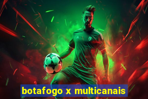 botafogo x multicanais